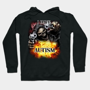 i have autism Hoodie